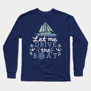 Cruise Drive the boat Long Sleeve T-Shirt